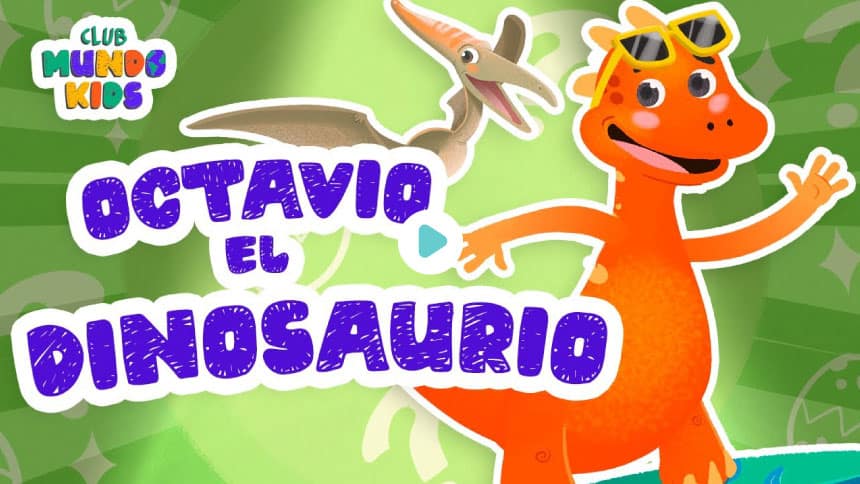Octavio el dinosaurio - Club Mundo Kids