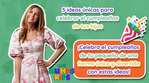 5 ideas para celebrar el cumpleaños de tus hijos 🎂